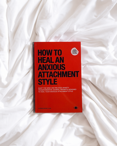 How to Heal an Anxious Attachment Style Workbook & Journal