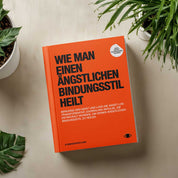 Wie Man Einen Ängstlichen Bindungsstil Heilt (German Version)