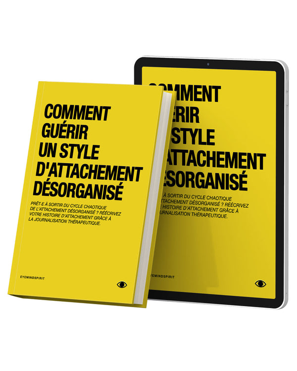 Comment Guérir Un Style D’Attachement Désorganisé (French Version)