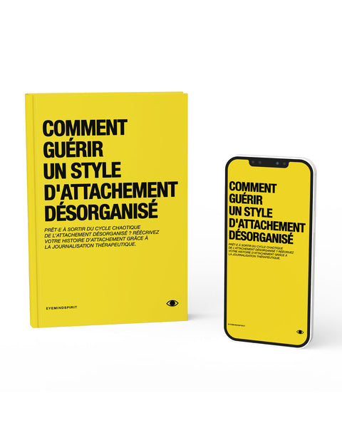Comment Guérir Un Style D’Attachement Désorganisé (French Version)